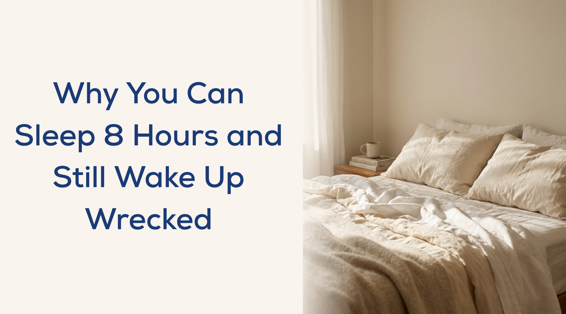 Why You Can Sleep 8 Hours and Still Wake Up Wrecked